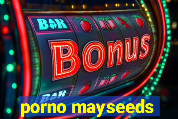 porno mayseeds